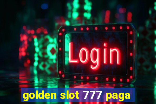 golden slot 777 paga