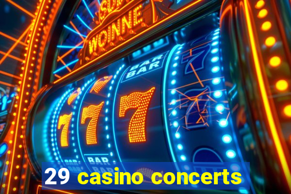 29 casino concerts