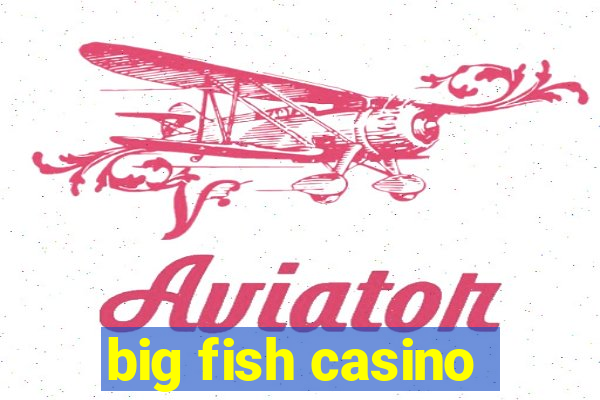 big fish casino