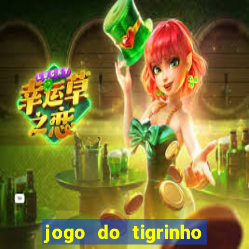 jogo do tigrinho oficial 茅 confi谩vel