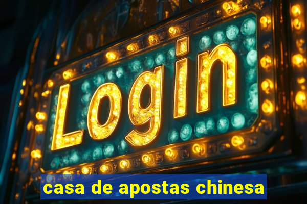 casa de apostas chinesa