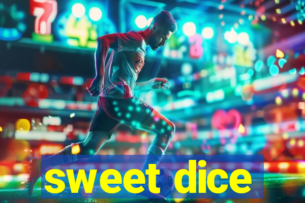 sweet dice