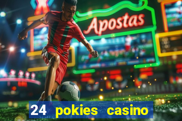 24 pokies casino real money