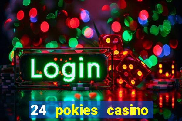 24 pokies casino real money