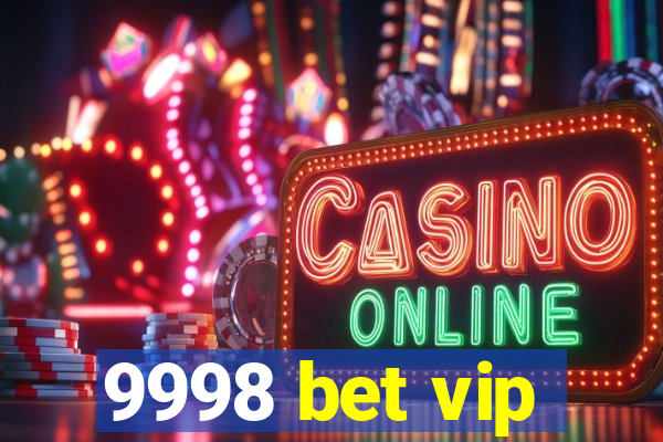 9998 bet vip