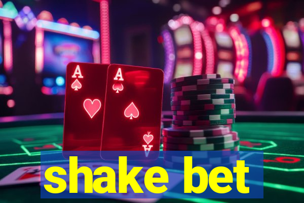 shake bet