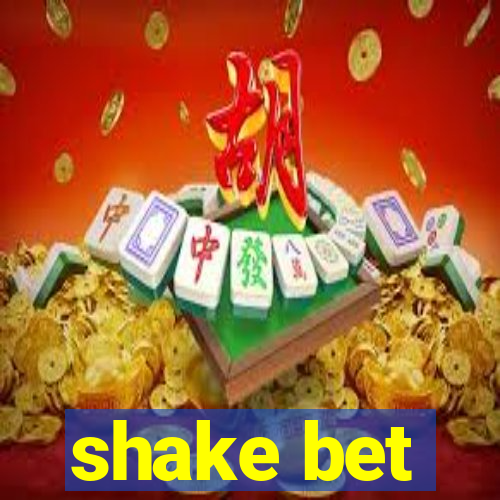 shake bet