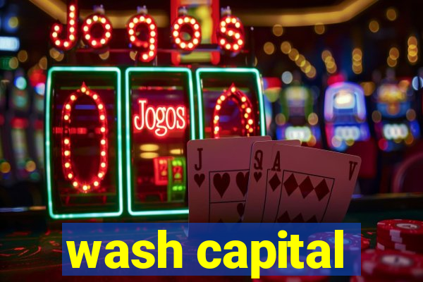 wash capital