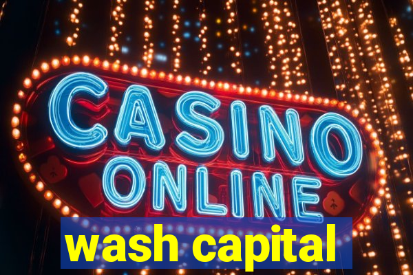 wash capital