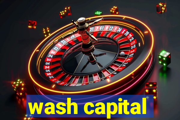 wash capital