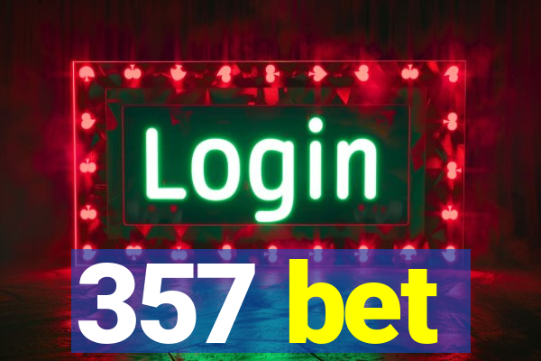 357 bet