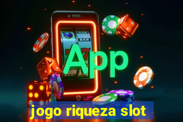 jogo riqueza slot