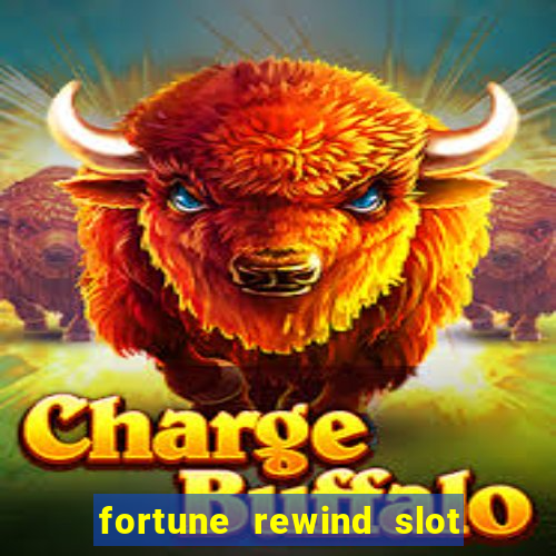 fortune rewind slot free play