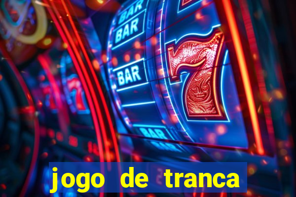 jogo de tranca valendo dinheiro