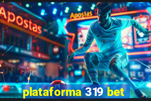 plataforma 319 bet