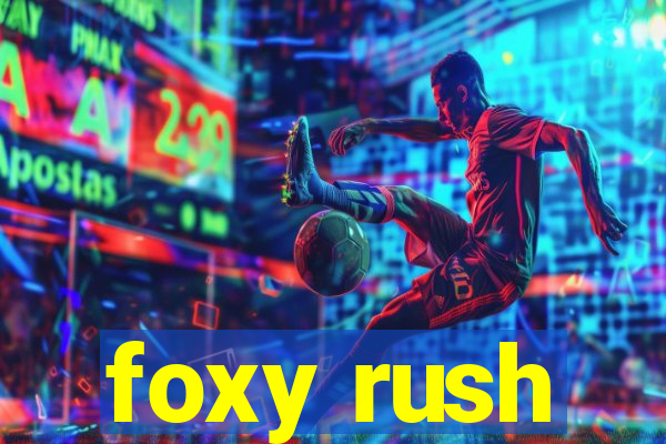 foxy rush