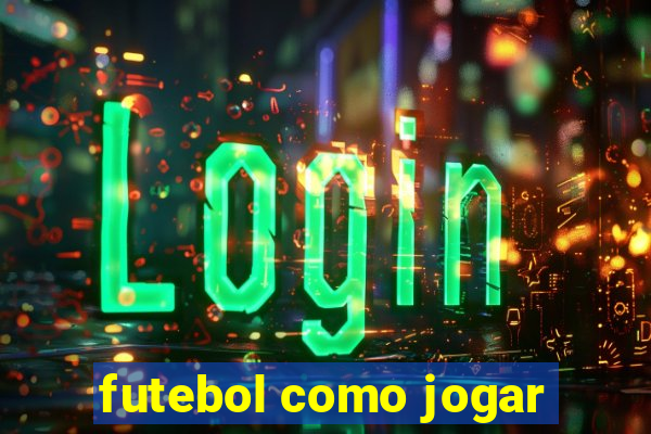 futebol como jogar