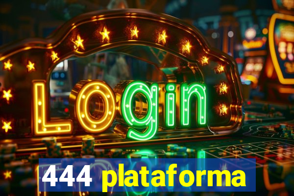 444 plataforma