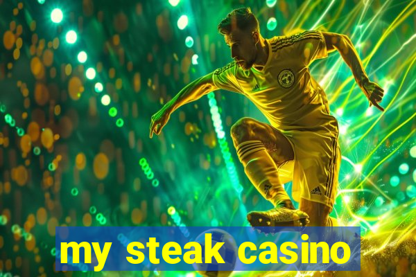 my steak casino