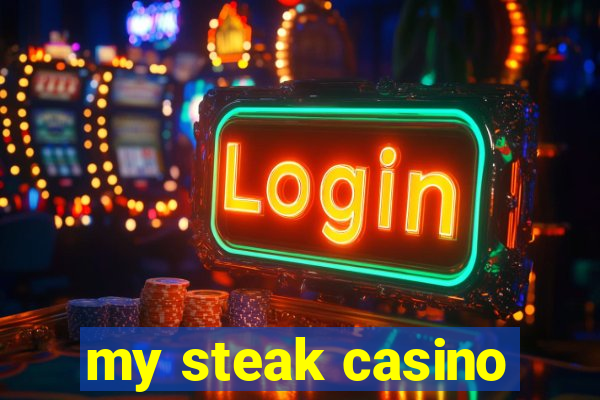 my steak casino