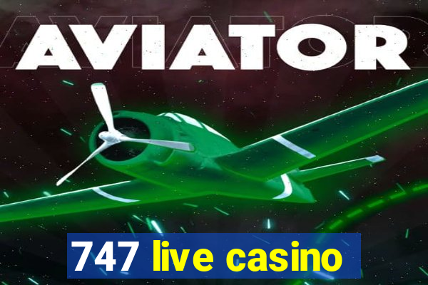 747 live casino