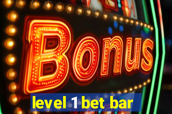 level 1 bet bar