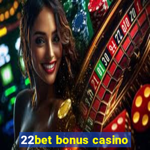 22bet bonus casino