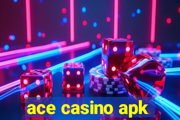 ace casino apk