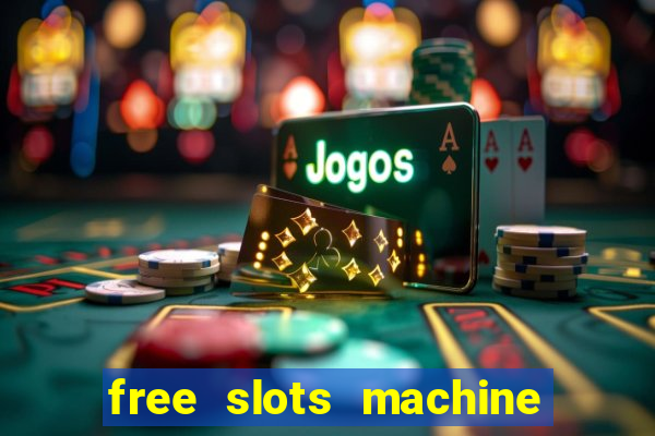 free slots machine to play