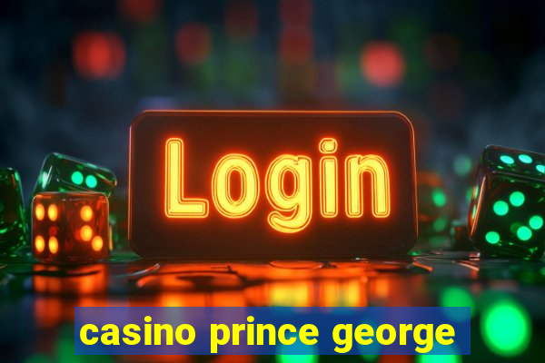 casino prince george