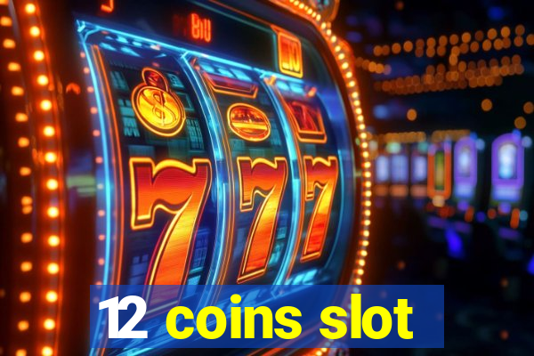 12 coins slot