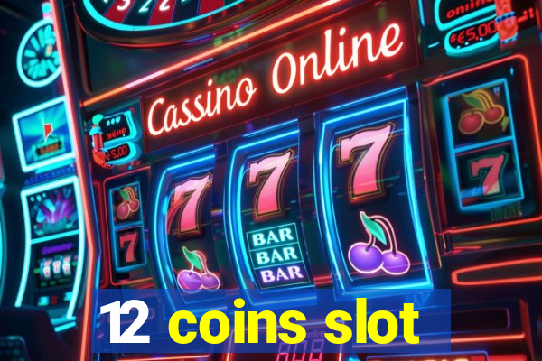 12 coins slot