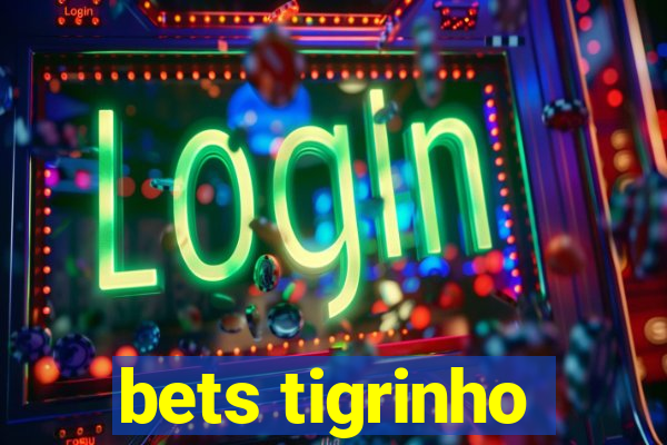 bets tigrinho