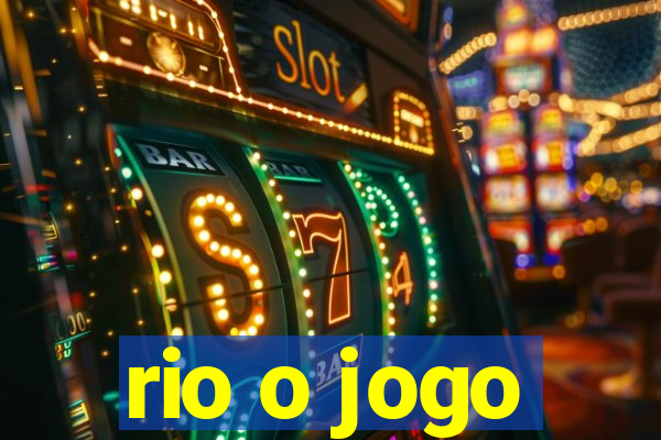 rio o jogo