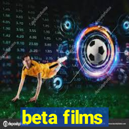 beta films