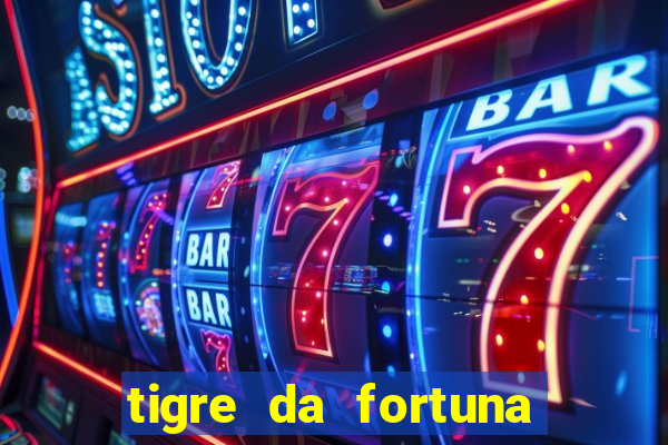 tigre da fortuna é confiável