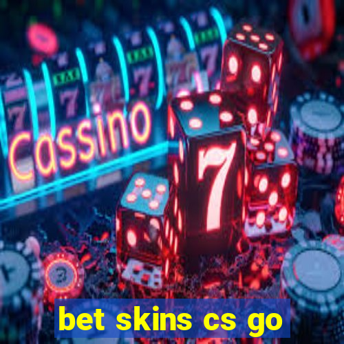 bet skins cs go