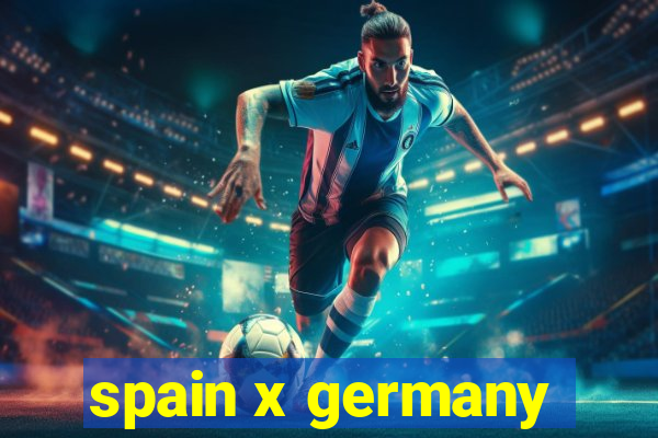 spain x germany