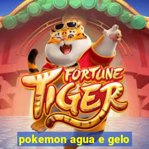 pokemon agua e gelo