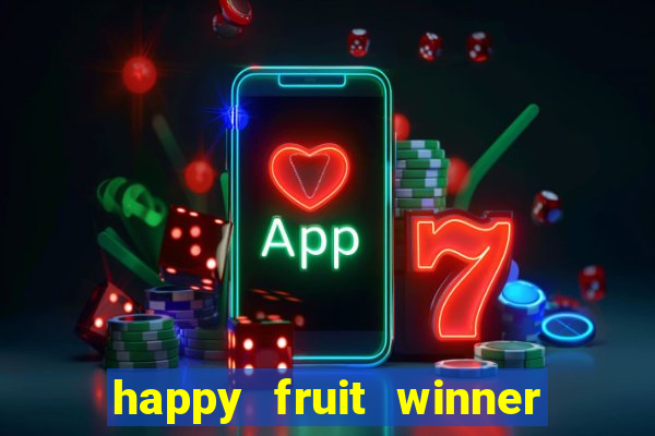 happy fruit winner ganha dinheiro