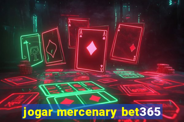 jogar mercenary bet365