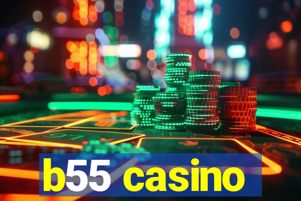 b55 casino