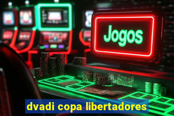 dvadi copa libertadores