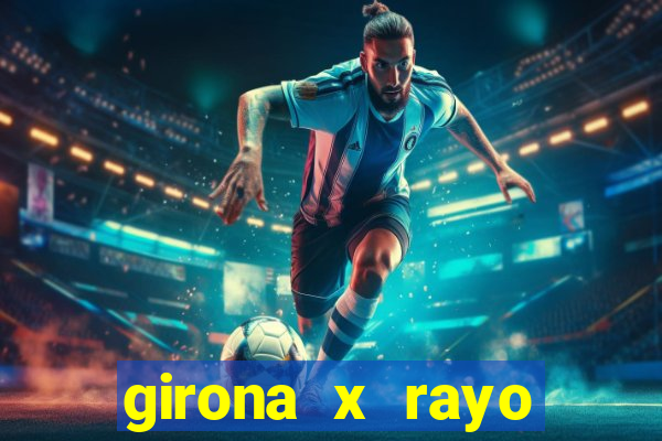 girona x rayo vallecano palpite