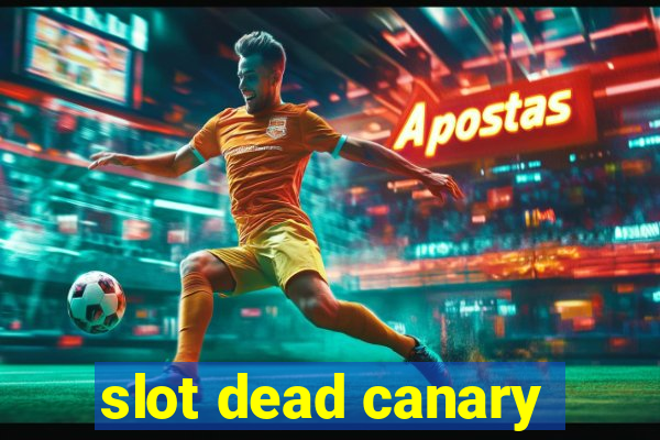 slot dead canary