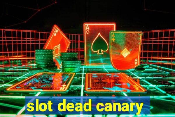 slot dead canary