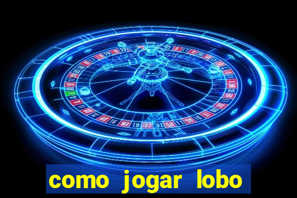 como jogar lobo 888 tiger