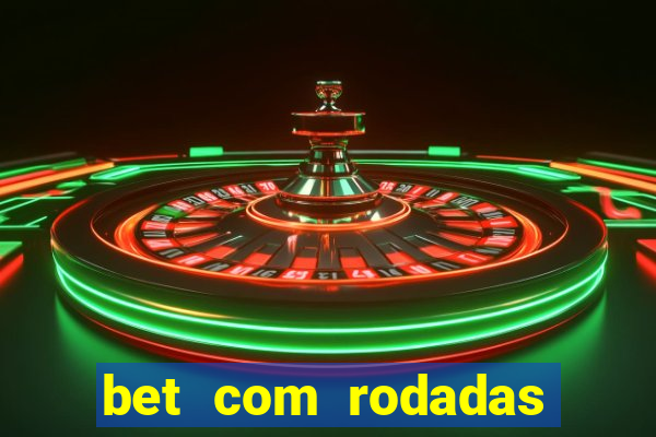 bet com rodadas gratis sem deposito