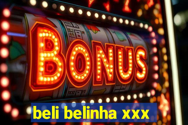 beli belinha xxx