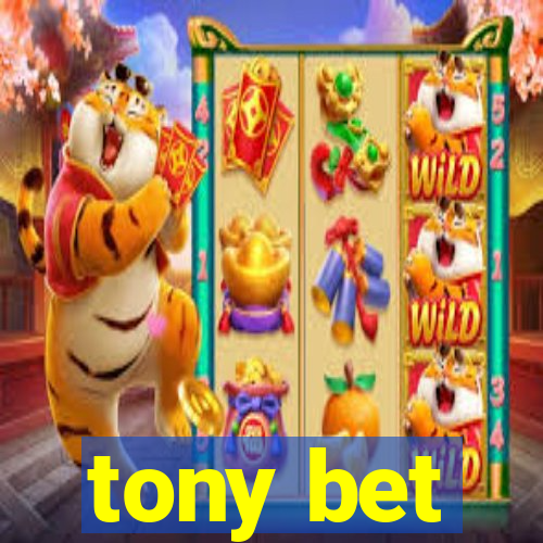 tony bet